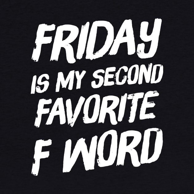 Friday Is my second favorite F Word by captainmood